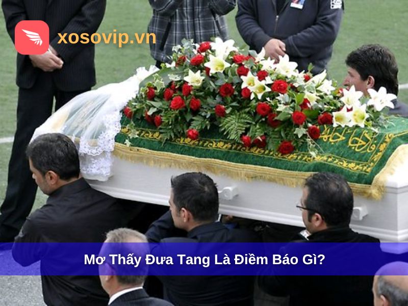 Mơ thấy đưa tang mang những ý nghĩa gì?