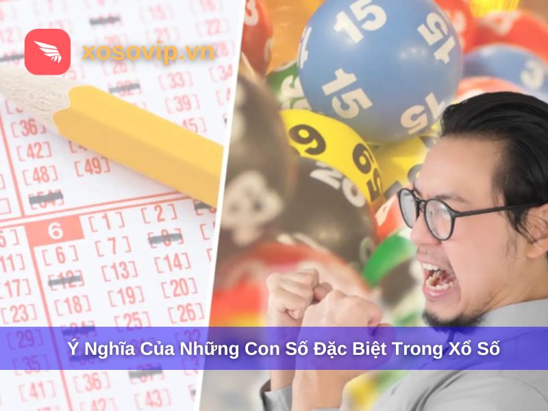 Ý nghĩa của những con số đặc biệt trong xổ số