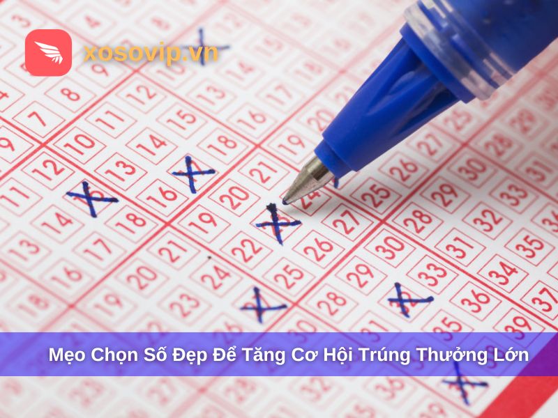 Mẹo lựa chọn số để gia tăng cơ hội trúng thưởng