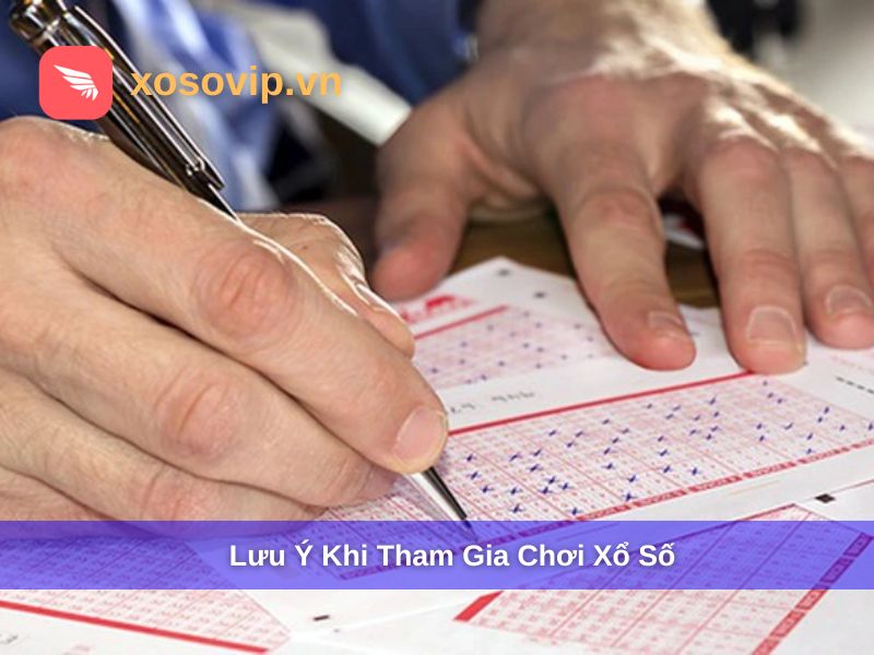 Một vài lưu ý nhỏ khi tham gia chơi xổ số