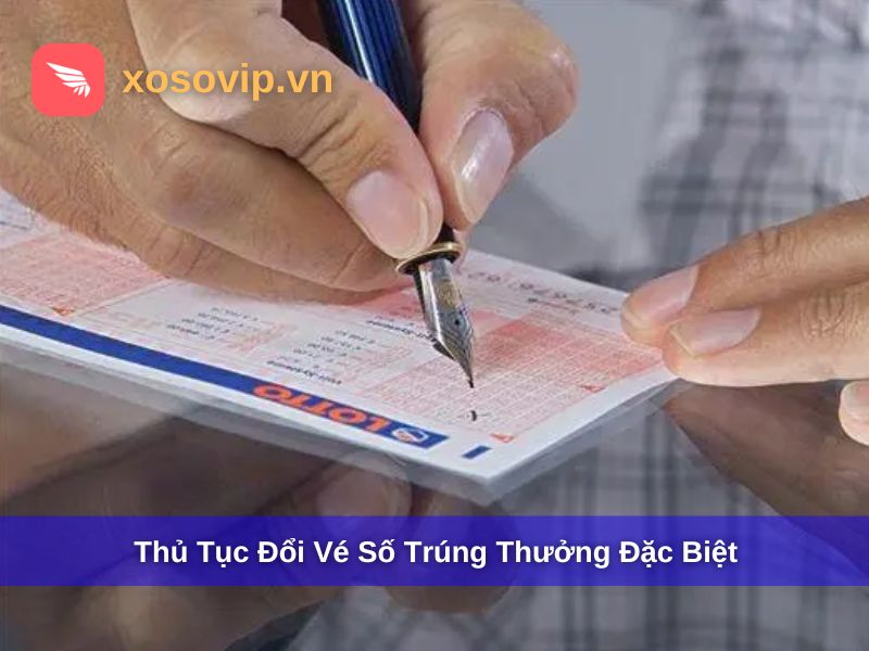 Thủ tục nhận thưởng vé số trúng đặc biệt