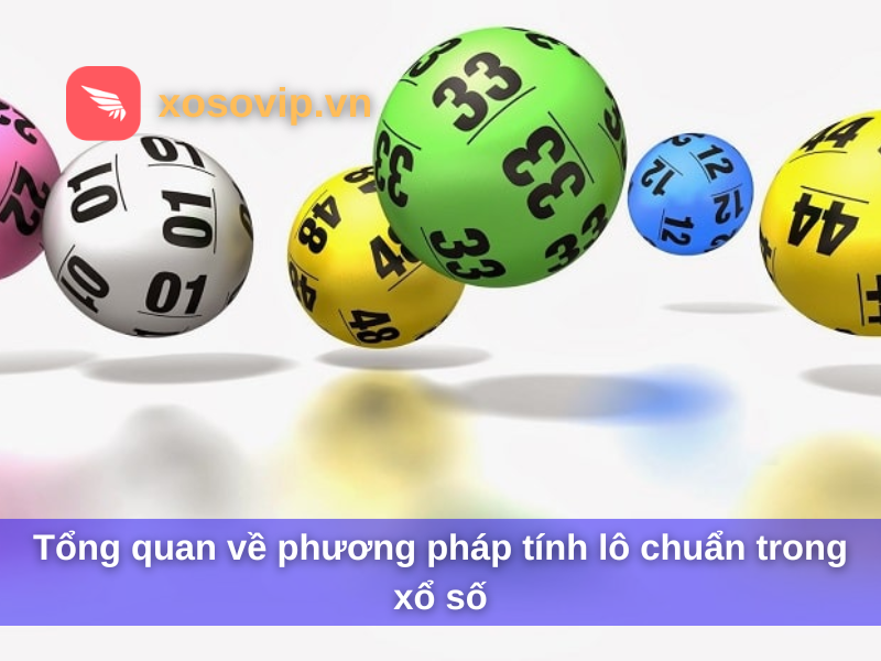 Tổng quan về phương pháp tính lô chuẩn trong xổ số