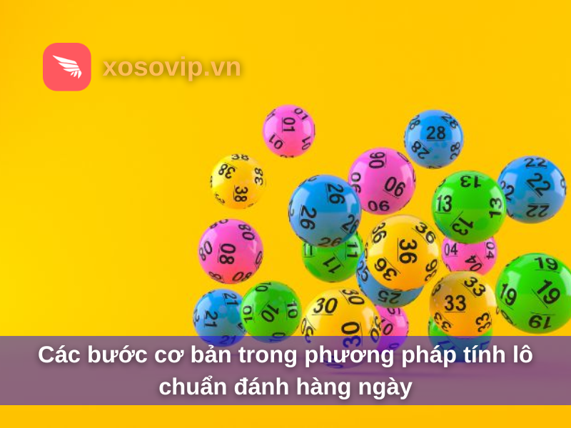 Các bước cơ bản trong phương pháp tính lô chuẩn đánh hàng ngày