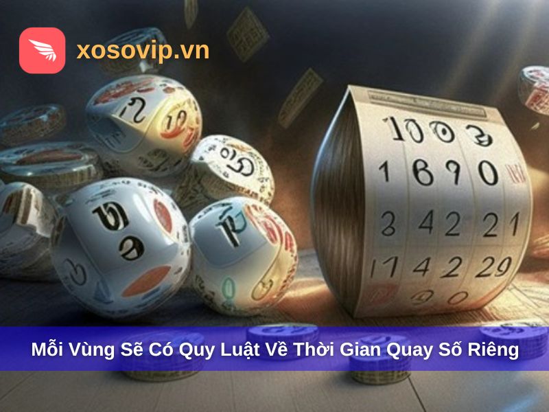 Mỗi tỉnh thành có quy luật quay số riêng biệt