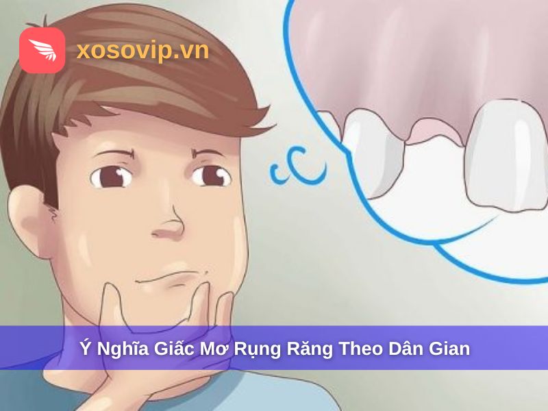 Ý nghĩa của giấc mơ rụng răng theo dân gian