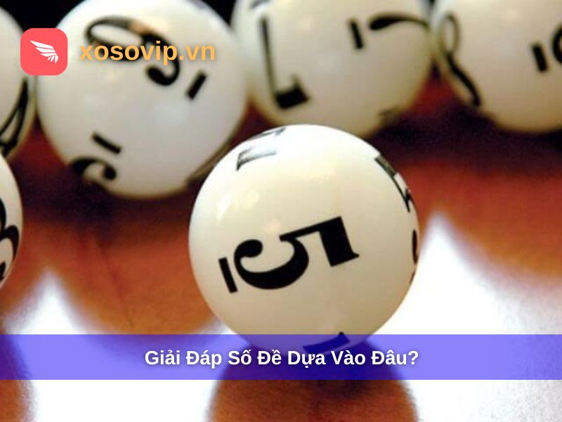 Số Đề Dựa Vào Đâu? Giải Mã Cách Ra Số Chuẩn Xác Nhất Hiện Nay