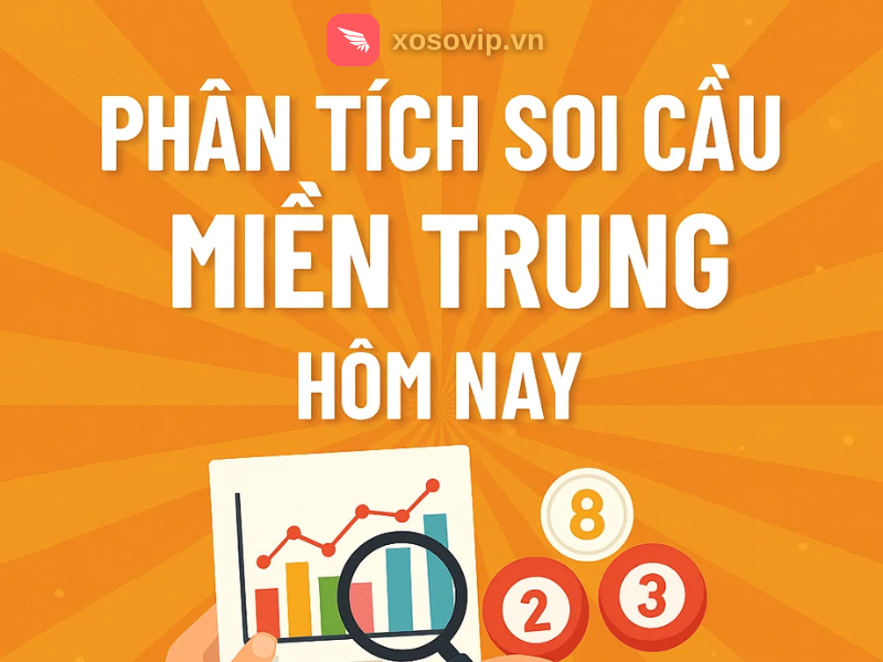 Phân tích soi cầu miền Trung hôm nay