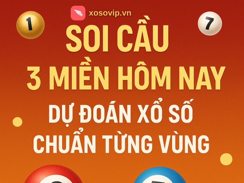 Soi cầu 3 miền hôm nay – Dự đoán xổ số chuẩn từng vùng