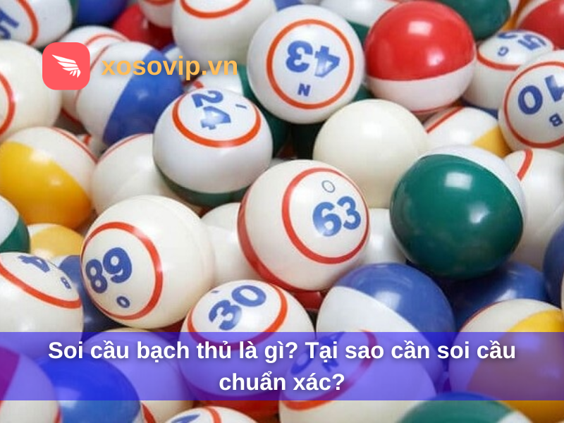 Soi cầu bạch thủ là gì? Tại sao cần soi cầu chuẩn xác?