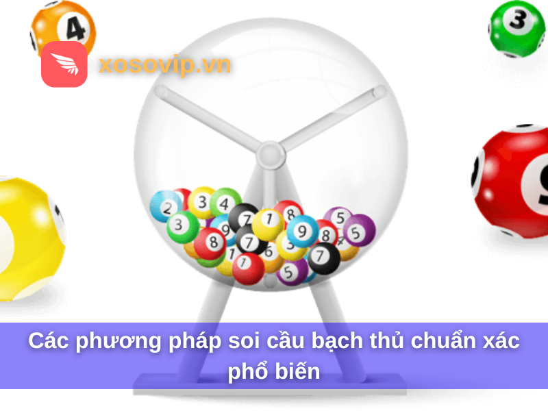 Các phương pháp soi cầu bạch thủ chuẩn xác phổ biến