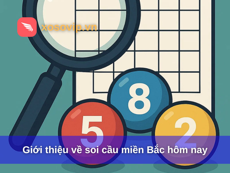 Giới thiệu về soi cầu miền Bắc hôm nay