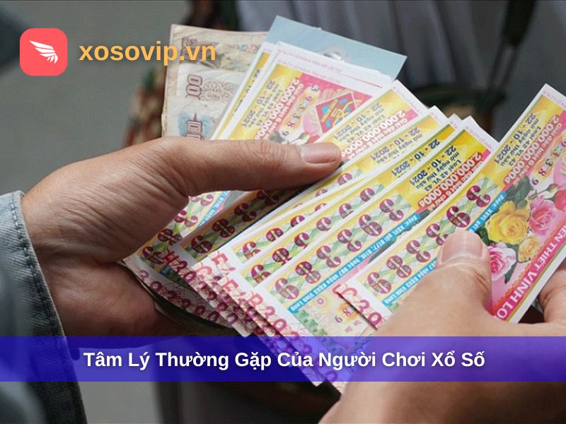 Tâm lý thưởng gặp của người chơi xổ số