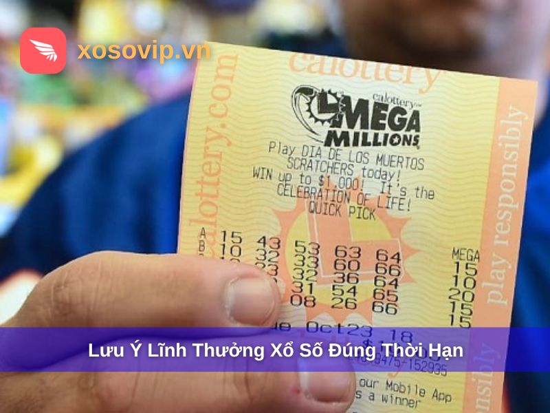 Lưu ý lĩnh thưởng xổ số đúng thời hạn