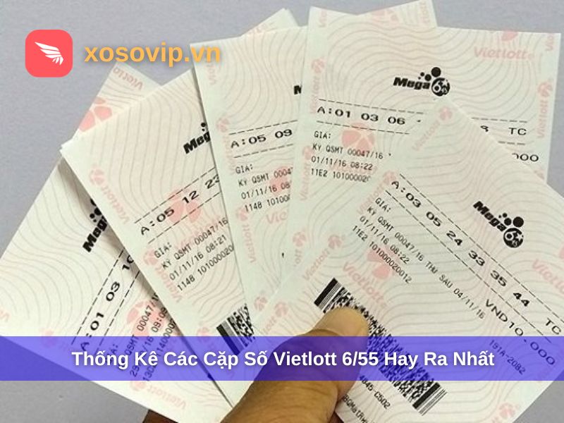 Thống kê các cặp số Vietlott 6/55 hay ra