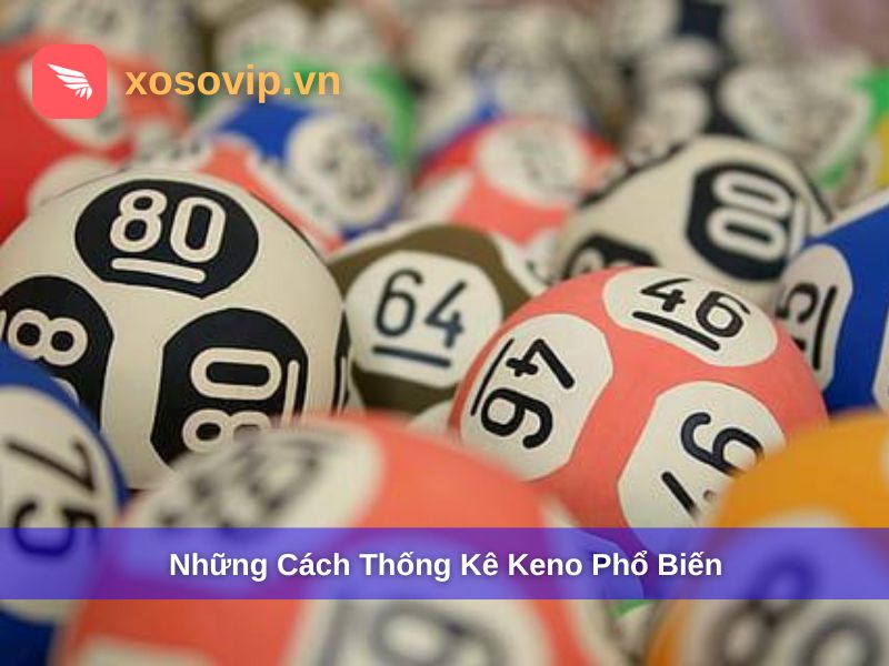 Cách Thống Kê Keno Chuẩn Xác Để Tăng Cơ Hội Trúng Thưởng [2025]