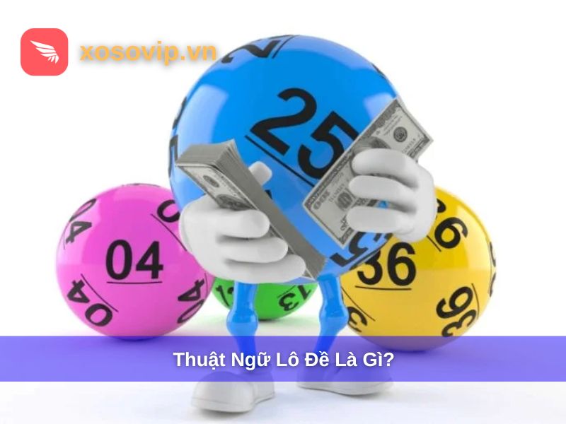 Thuật ngữ lô đề là gì?
