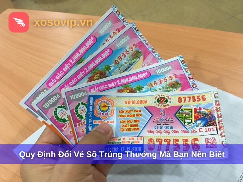Quy định đổi vé số trúng thưởng