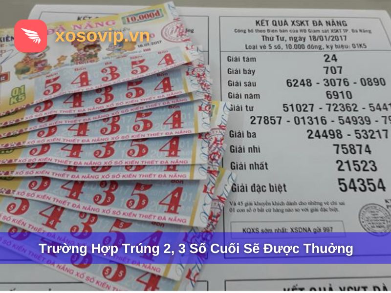Trường hợp trúng 2 hoặc 3 số cuối sẽ được thưởng