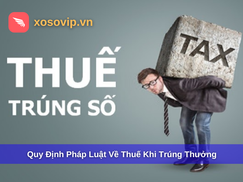 Quy định của pháp luật về thuế khi trúng số độc đắc