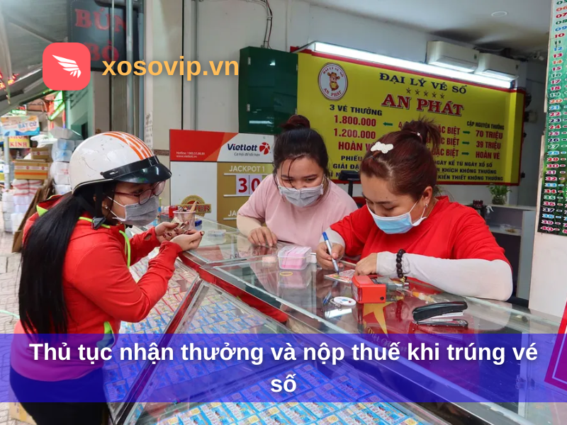 Thủ tục nhận thưởng và nộp thuế khi trúng vé số
