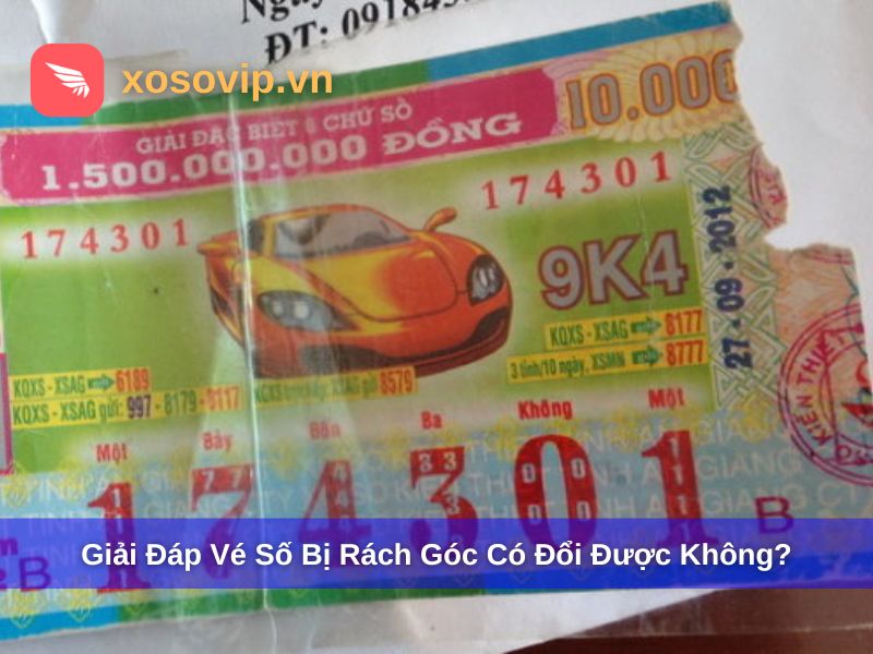 Giải Đáp Chi Tiết Vé Số Bị Rách Góc Có Đổi Được Không?