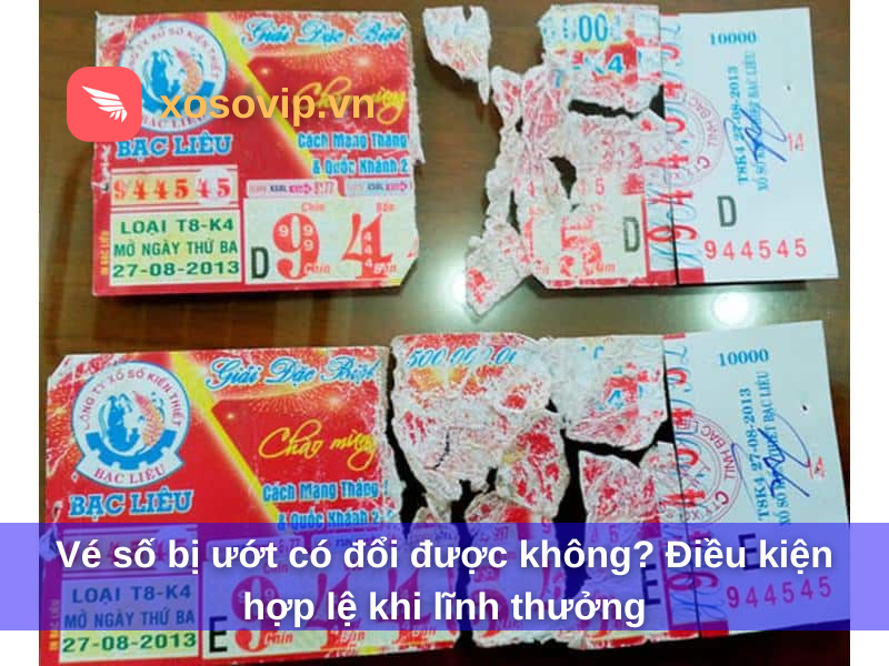 Vé Số Bị Ướt Có Đổi Được Không? Điều Kiện Hợp Lệ Khi Lĩnh Thưởng