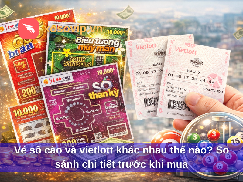 Vé Số Cào Và Vietlott Khác Nhau Thế Nào? So Sánh Chi Tiết Trước Khi Mua