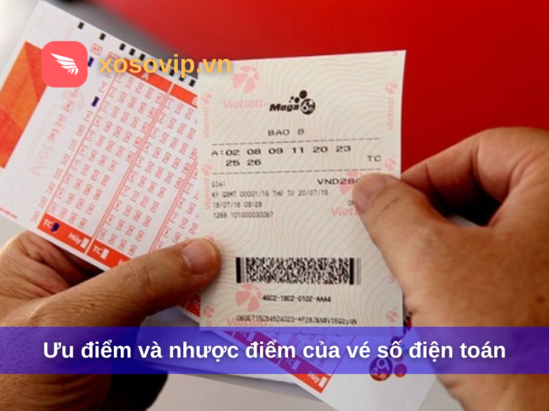 Ưu điểm và nhược điểm của vé số điện toán