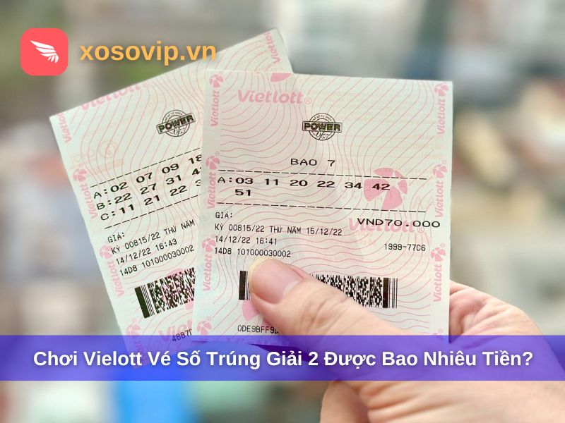 Vé Số Trúng Giải 2 Được Bao Nhiêu Tiền? Cập Nhật Mới Nhất 2025