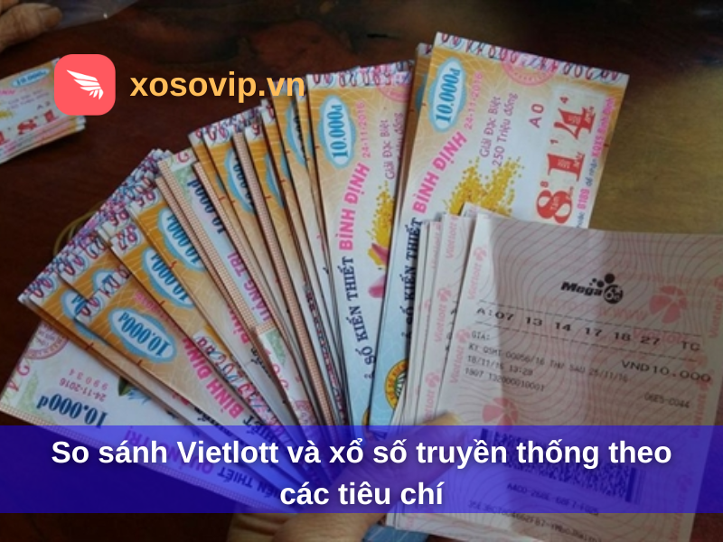 So sánh Vietlott và xổ số truyền thống theo các tiêu chí