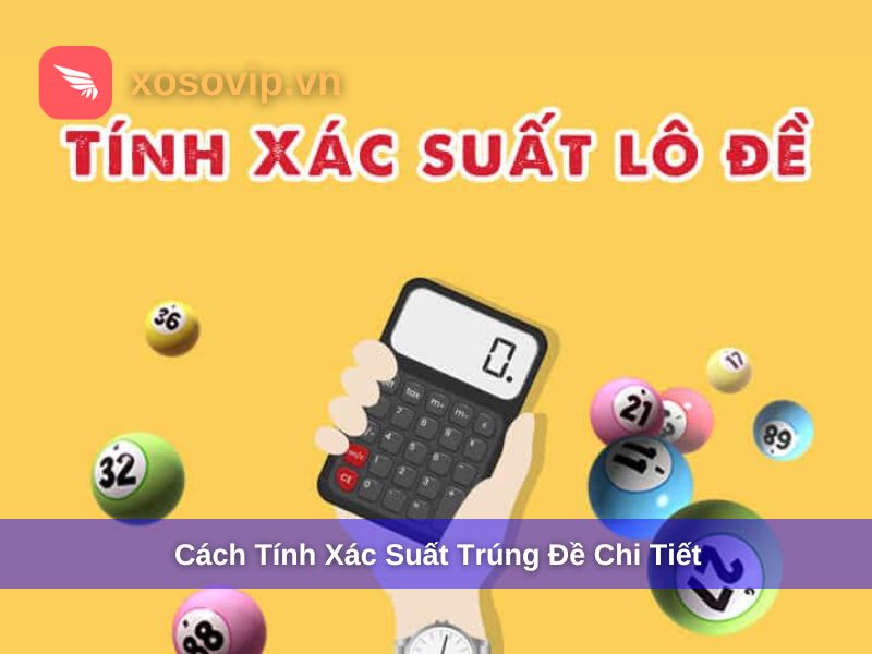 Cách tính xác suất trúng đề chi tiết