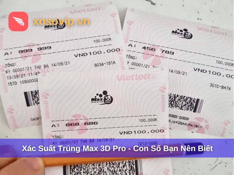 Tìm hiểu xác suất trúng Max 3D Pro