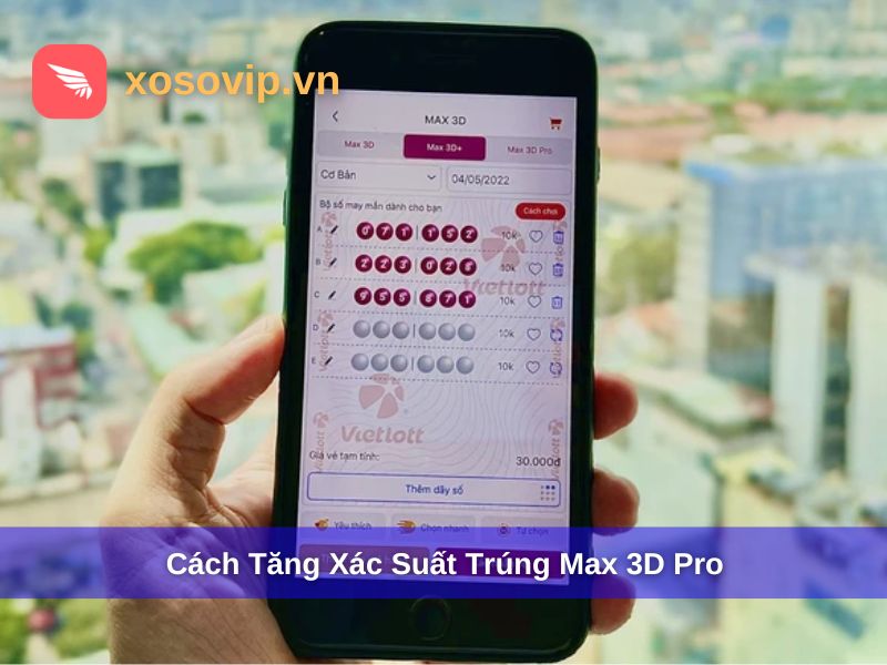 Cách tăng cơ hội trúng thưởng Max 3D Pro