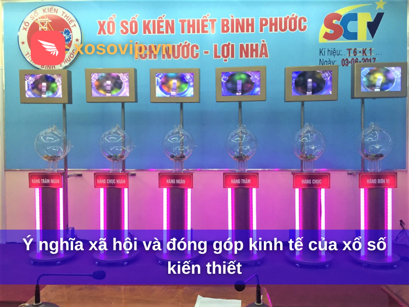 Ý nghĩa xã hội và đóng góp kinh tế của xổ số kiến thiết