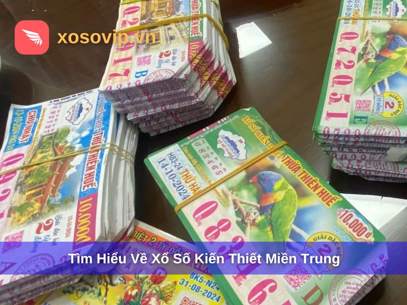 T&igrave;m hiểu về xổ số kiến thiết miền Trung
