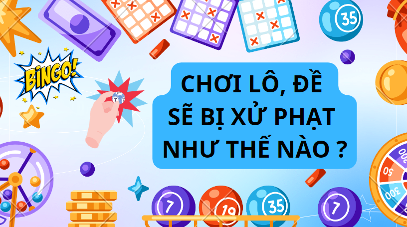 Bị bắt khi đánh đề sẽ bị xử phạt ra sao?